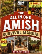 Cover-Bild zum Titel 'The All-In-One Amish Survival Manual: Break Free From Modern Society & Become 100% Self-Sufficient With DIY Projects, Homesteading, Canning, Off-Grid Living, Survival Skills & Herbal Home Remedies' von 'Ryan Tucker'