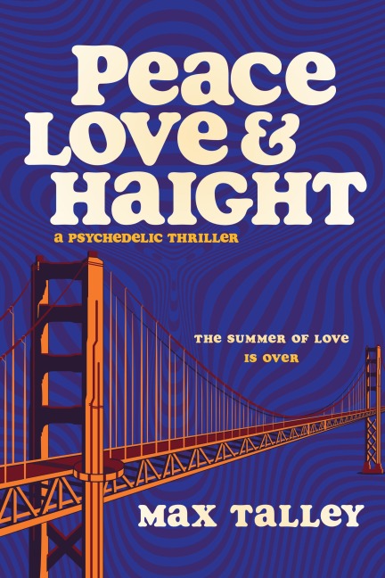 Peace, Love and Haight - Max Talley