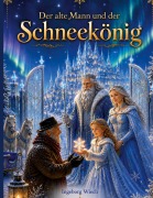 Cover-Bild zum Titel 'Der alte Mann und der Schneekönig' von 'Ingeborg Wiech'