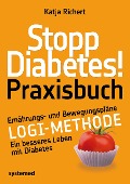 Cover-Bild zum Titel 'Stopp Diabetes! Praxisbuch' von 'Katja Richert'