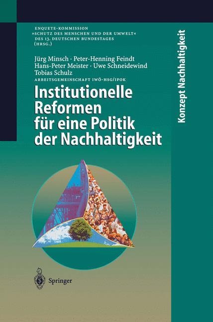 Institutionelle Reformen für eine Politik der Nachhaltigkeit - Peter-Henning Feindt, Uwe Schneidewind, Jörg Minsch, Hans-Peter Meister, Tobias Schulz