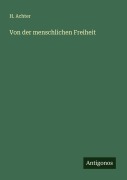 Cover-Bild zum Titel 'Von der menschlichen Freiheit' von 'H. Achter'