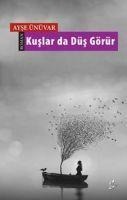 Kuslar da Düs Görür - Ayse Ünüvar