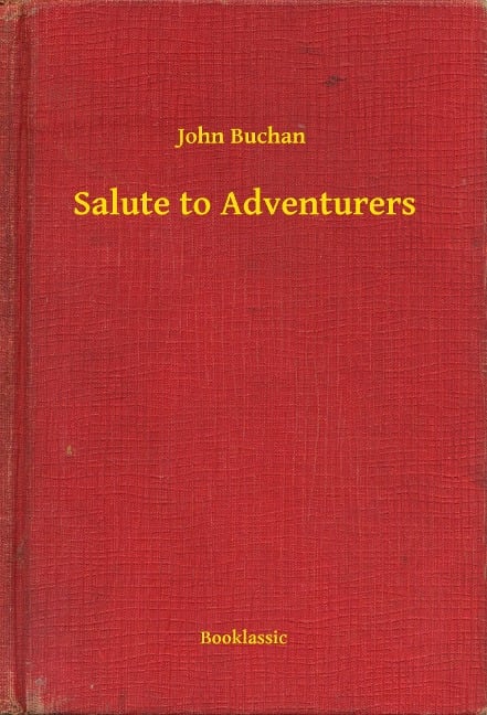 Salute to Adventurers - John Buchan