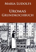 Cover-Bild zum Titel 'Uromas Grundkochbuch' von 'Maria Ludolfs'