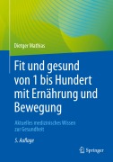 Cover-Bild zum Titel 'Fit und gesund von 1 bis Hundert mit Ernährung und Bewegung' von 'Dietger Mathias'
