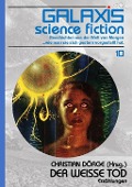 GALAXIS SCIENCE FICTION, Band 10: DER WEISSE TOD - Christian Dörge, Michael Moorcock, H. P. Lovecraft, Luigi De Pascalis