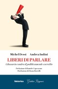 Cover-Bild zum Titel 'Liberi di parlare. Glossario contro il politicamente corretto' von 'Michel Dessì, Andrea Indini'