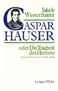 Cover-Bild zum Titel 'Caspar Hauser oder Die Trägheit des Herzens' von 'Jakob Wassermann'