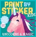 Paint by Sticker Kids: Unicorns & Magic - 