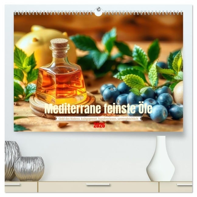 Mediterrane feinste Öle (hochwertiger Premium Wandkalender 2026 DIN A2 quer), Kunstdruck in Hochglanz - Torsten Irmer