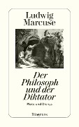 Der Philosoph und der Diktator - Ludwig Marcuse
