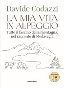 Cover-Bild zum Titel 'La mia vita in alpeggio. Tutto il fascino della vita in montagna, nel racconto di Modavegia' von 'Davide Codazzi'