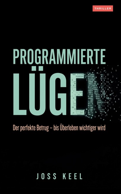 Programmierte Lügen - Joss Keel