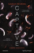 Cover-Bild zum Titel 'Cuore nascosto. Captive' von 'Sarah Rivens'