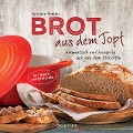 Cover-Bild zum Titel 'Brot aus dem gusseisernen Topf - Die besten Rezepte für Sauerteig, Hefeteig, süße Brote, glutenfreie Brote und Brotaufstriche' von 'Gabriele Redden Rosenbaum'