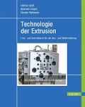 Technologie der Extrusion - Helmut Greif, Andreas Limper, Gordon Fattmann