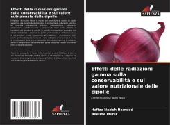 Cover-Bild zum Titel 'Effetti delle radiazioni gamma sulla conservabilità e sul valore nutrizionale delle cipolle' von 'Hafiza Nazish Hameed, Neelma Munir'