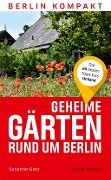Geheime Gärten rund um Berlin - Susanne Gatz