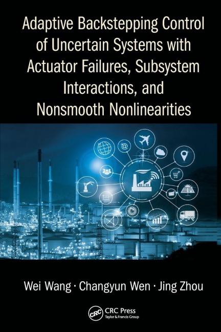 Adaptive Backstepping Control of Uncertain Systems with Actuator Failures, Subsystem Interactions, and Nonsmooth Nonlinearities - Wei Wang, Jing Zhou, Changyun Wen