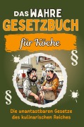 Cover-Bild zum Titel 'Das wahre Gesetzbuch für Köche' von 'Felix Huber'