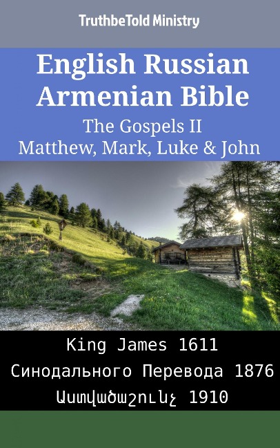 English Russian Armenian Bible - The Gospels II - Matthew, Mark, Luke & John - Truthbetold Ministry