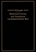 Cover-Bild zum Titel 'Blutkonservierung und Transfusion von konserviertem Blut' von 'O. Schürch, H. Knoll, H. Willenegger'