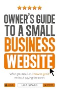 Owner's Guide to a Small Business Website - Lisa Spann