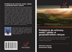 Cover-Bild zum Titel 'Podej¿cia do ochrony wody i gleby w gospodarstwie rolnym' von 'Onesmus Ayuya, Emmanuel Ariga'
