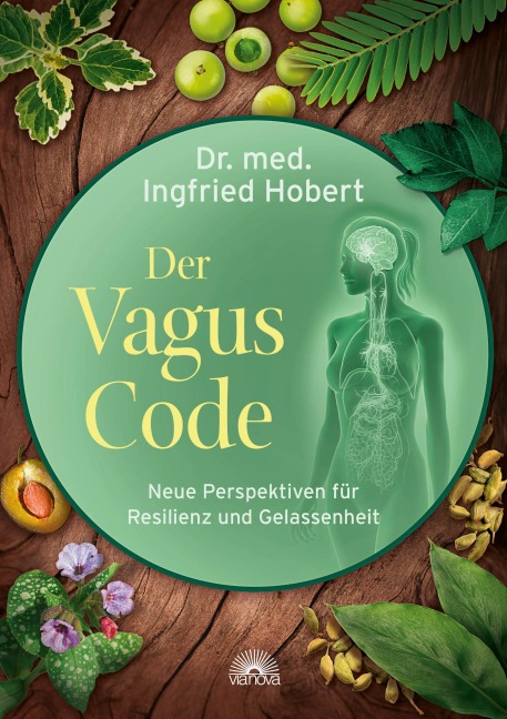 Der Vagus Code: Neue Perspektiven für Resilienz und Gelassenheit - Ingfried Hobert