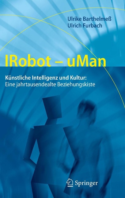 IRobot - uMan - Ulrike Barthelmeß, Ulrich Furbach