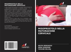 Cover-Bild zum Titel 'MISOPROSTOLO NELLA MATURAZIONE CERVICALE' von 'Hayfa Bergaoui, Imen Ghadhab, Yessine Belhaj'