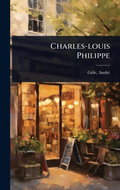 Charles-louis Philippe - Andrã(c) Gide