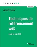 Cover-Bild zum Titel 'Techniques de référencement web - 4e édition' von 'Alexandra Martin, Mathieu Chartier'