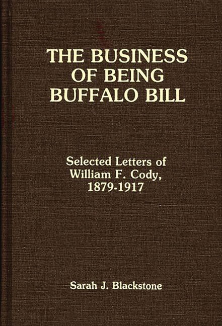 The Business of Being Buffalo Bill - Sarah J. Blackstone
