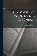 Cover-Bild zum Titel 'Glossaire Du Patois De Die (drôme)......' von 'Auguste Boissier'