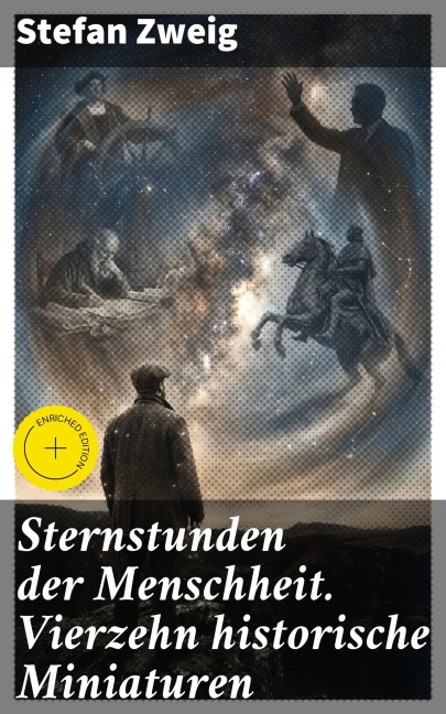 Sternstunden der Menschheit. Vierzehn historische Miniaturen - Stefan Zweig