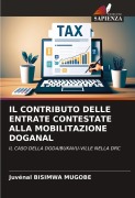 Cover-Bild zum Titel 'IL CONTRIBUTO DELLE ENTRATE CONTESTATE ALLA MOBILITAZIONE DOGANAL' von 'Juvénal Bisimwa Mugobe'