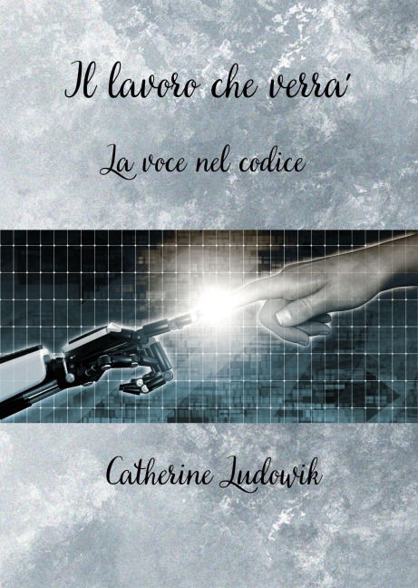 Il lavoro che verra' La voce nel codice - Catherine Ludowik