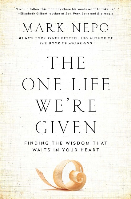 The One Life We're Given - Mark Nepo