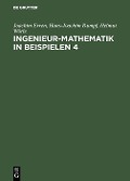 Ingenieur-Mathematik in Beispielen 4 - Joachim Erven, Hans-Joachim Rumpf, Helmut Wörle