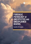 Cover-Bild zum Titel 'Forensic Pathology of Unexpected and Unexplained Deaths' von 'Sudhir K Gupta'