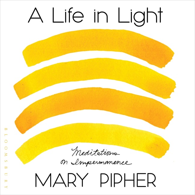A Life in Light - Mary Pipher