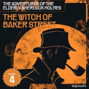 Cover-Bild zum Titel 'The Witch of Baker Street (The Adventures of the Elderly Sherlock Holmes, Episode 4)' von 'Arthur Conan Doyle, Charles Fraser'