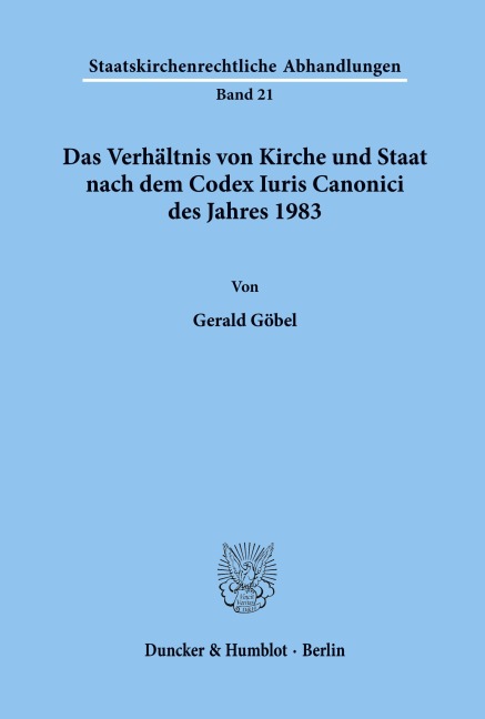 Das Verhältnis von Kirche und Staat nach dem Codex Iuris Canonici des Jahres 1983. - Gerald Göbel