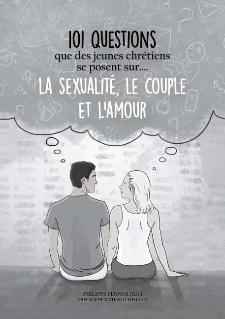 101 questions que des jeunes chrétiens se posent sur ... la sexualité, le couple et l'amour - 