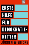 Cover-Bild zum Titel 'Erste Hilfe für Demokratie-Retter' von 'Jürgen Wiebicke'