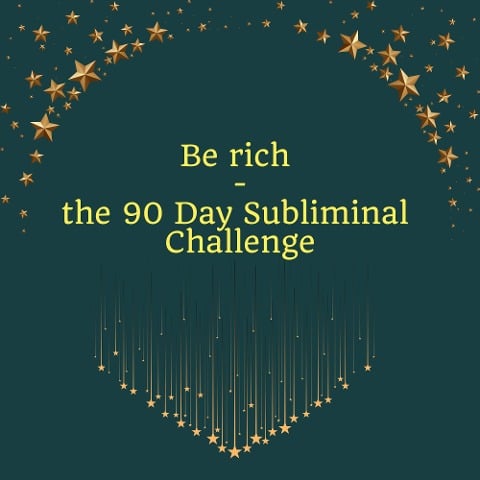 Be Rich - the 90 Day Subliminal Challenge - Miss Smilla, Holly von Bonin