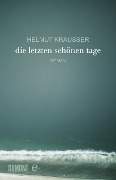 Cover-Bild zum Titel 'Die letzten schönen Tage' von 'Helmut Krausser'