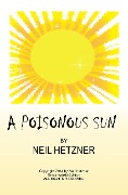 A Poisonous Sun - Neil Hetzner